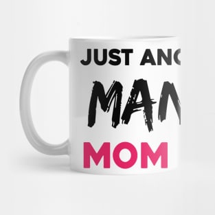 Just another manic mom day Mug